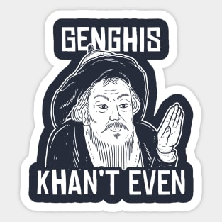 Genghis Can't Even Sticker